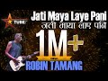 Jati Maya Laye Pani | जती माया लाए पनि | Robin & The New Revolution | Live @ Uptown Jhamsikhel