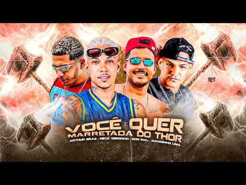 VOCÊ QUER MARRTEDA DO THOR - NANDINHO LIMA, ARTUR BRAZ, DOG MAU, MECK GIBIZINHO