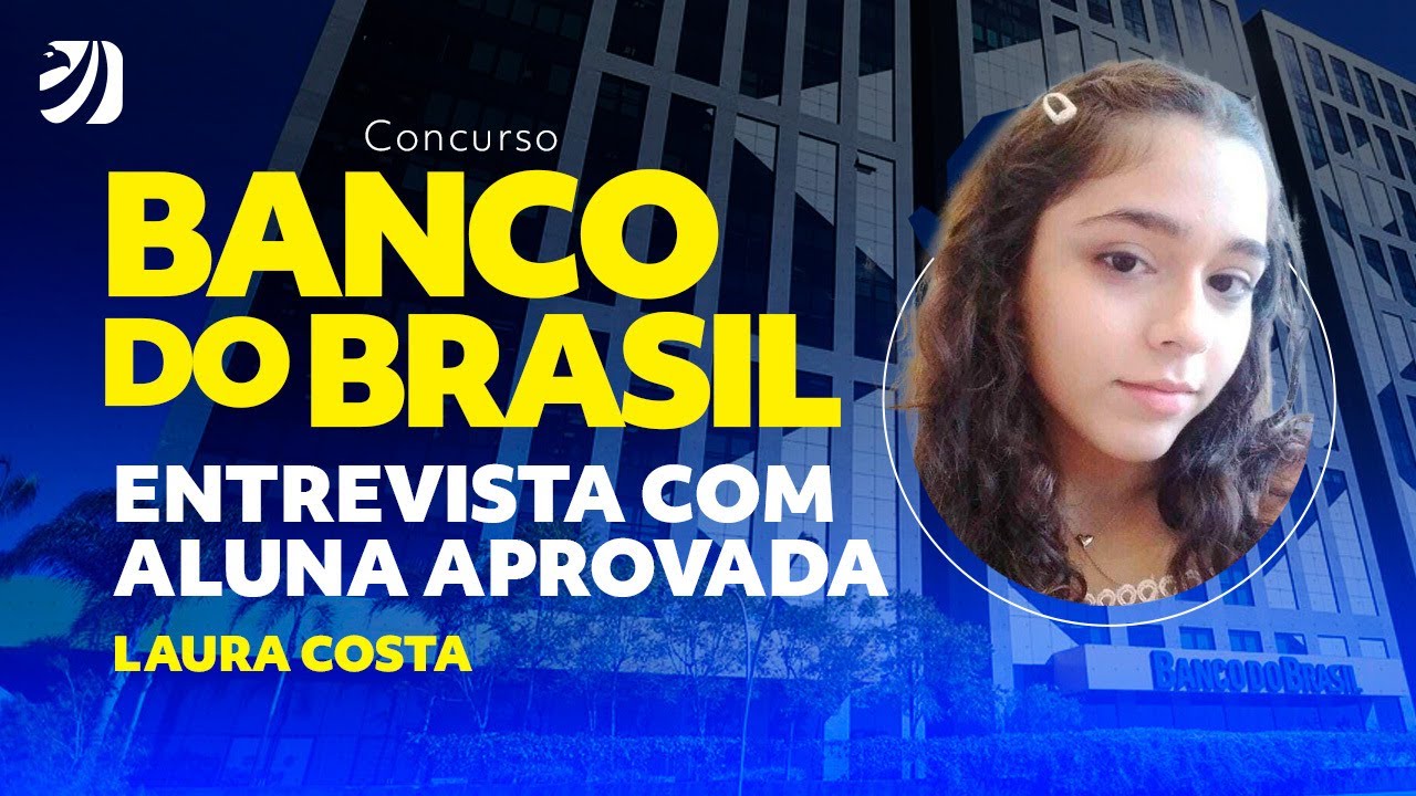 CONCURSO BANCO DO BRASIL: CONHEÇA LAURA COSTA, APROVADA AOS 19 ANOS!