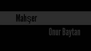 Mahşer-Onur Baytan