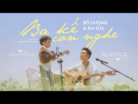 Ba Kể Con Nghe – Ca khúc ngọt ngào về tình cha con | Bố Dương & Bé Sữa | Cover. St: Nguyễn Hải Phong