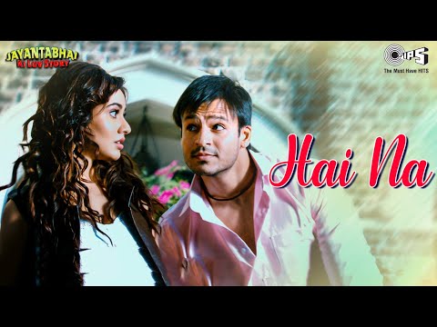 Hai Na - Jayantabhai Ki Luv Story | Vivek Oberoi & Neha Sharma | Atif Aslam & Priya Panchal
