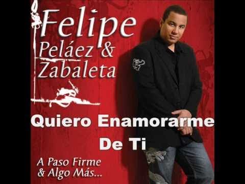Felipe Peláez - Quiero Enamorarme De Ti