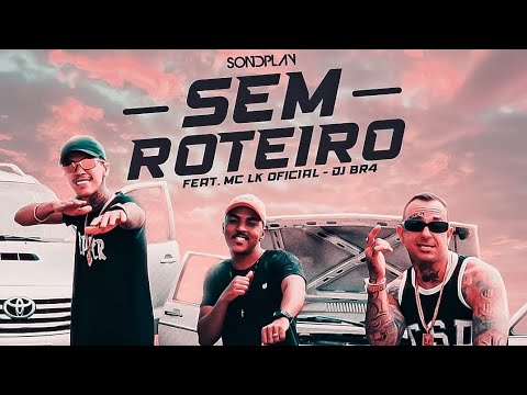 Sondplay feat Mc Lk - Sem Roteiro (official music)