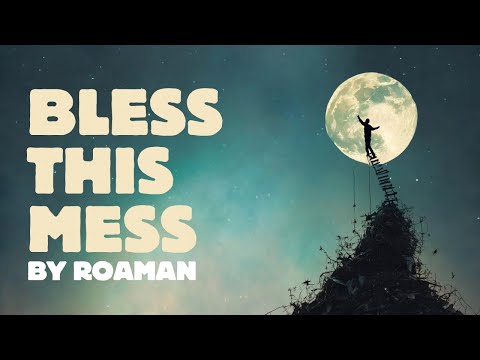 Bless This Mess - Roaman (Official Lyrics Video)