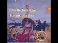 ️ Kitna Bechain Hoke Tumse Mila Hoo Mp4 Video