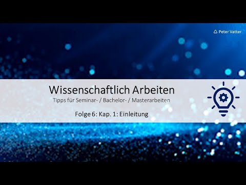 Wissenschaftliches Arbeiten - Folge 6: Kapitel 1 – Die Einleitung