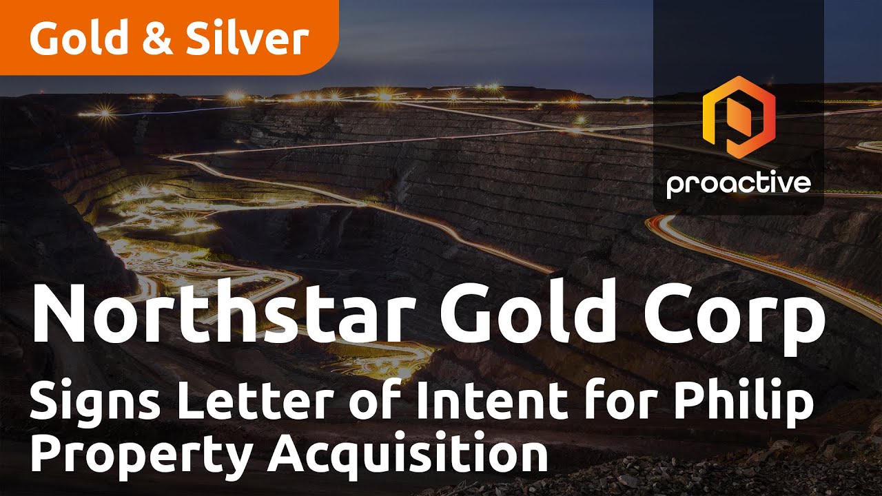Northstar Gold Corp Signs Letter of Intent for Philip Property Acquisition