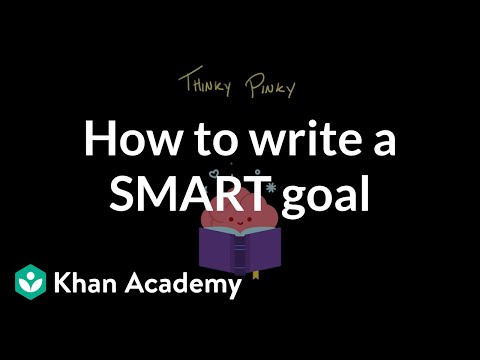 How to write a SMART goal (video) | Khan Academy