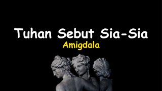 Download lagu Tuhan Sebut Sia-Sia | Amigdala (lirik) mp3 Download lagu Tuhan Sebut Sia-Sia | Amigdala (lirik) mp3