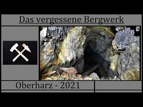 Das vergessene Bergwerk - Oberharz 2021