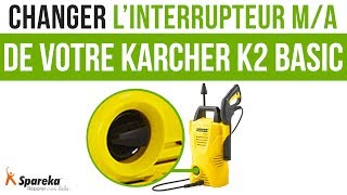 Comment changer l\'interrupteur M/A de votre Karcher K2 Basic ?