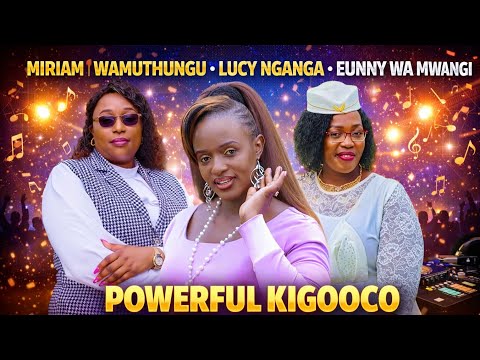 MIRIAM WAMUTHUNGU • LUCY NGANGA • EUNNY WA MWANGI | POWERFUL KIGOOCO GOSPEL MIX 2026
