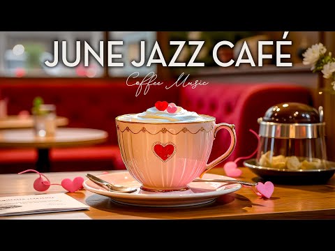 June Morning Jazz Café ☕ Sweet June Bossa Nova & Coffee Vibes for a Bright Summer Mood