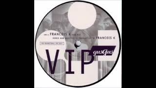 Gus Gus - V.I.P. (Francois K. dub)