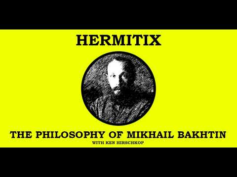 The Philosophy of Mikhail Bakhtin with Ken Hirschkop