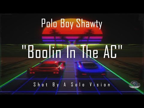 Polo Boy Shawty - "Boolin In The AC" (Official Video) | Shot By @aSoloVision