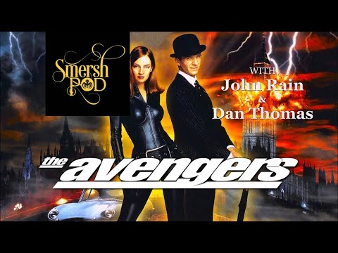 THE AVENGERS (1998) - Smersh Pod Review with JOHN RAIN & DAN THOMAS