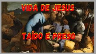Vida de Jesus  Jesus Traido e Preso, O Salvador Jesus Cristo  YouTube