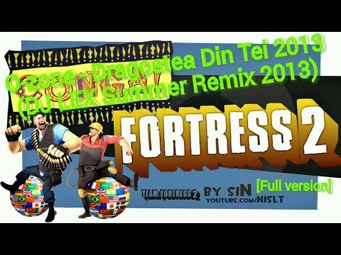 O-zone - Dragostea Din Tei 2013(DJ LEX Summer Remix 2013)[Full version]{TF2 Conga music video}