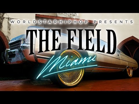 Worldstar Presents The Field: Miami [WSHH Original Feature]