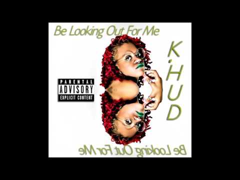 K.Hud - Better ( Be Looking Out For Me)