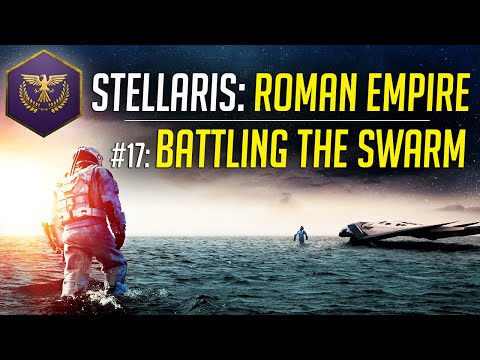 Battling the Swarm! - Let's Play Stellaris ROMAN EMPIRE - Ep.17 - Modded Gameplay