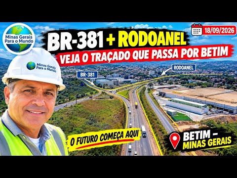 BR-381 + RODOANEL: VEJA O TRAÇADO QUE PASSA POR BETIM-Minas Gerais o Futuro Começa Aqui.