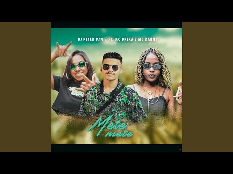 Mete Mete (feat. Mc Drika & Mc Danny)