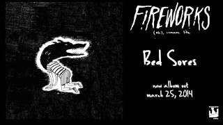 Fireworks "Bed Sores" (Audio)