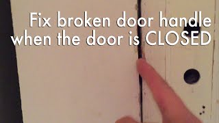 Open a door that is stuck CLOSED because the knob doesn