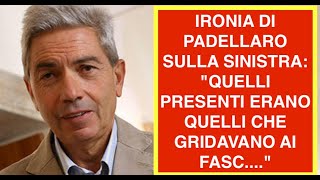 IRONIA DI PADELLARO SULLA SINISTRA: "QUELLI PRESENTI ERANO QUELLI CHE GRIDAVANO AI FASC...."