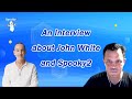 An Interview about John White and Spooky2