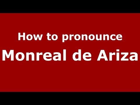 How to pronounce Monreal de Ariza (Spanish/Spain) - PronounceNames.com