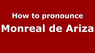 How to pronounce Monreal De Ariza