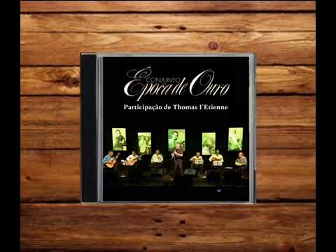 Conjunto Época de Ouro - Participação de Thomas I'Etienne (2015)