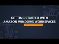 Getting Started with Amazon Windows WorkSpaces - Amazon Workspaces