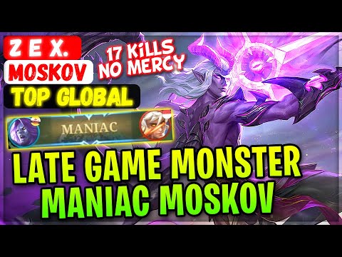 MANIAC!! MONSTER LATE GAME MOSKOV [ Top Global Moskov ] Z E X. - Gameplay dan Build Mobile Legends