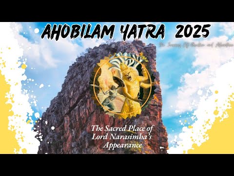 Divine Glimpses : Ahobilam Yatra Highlights || Yatra 2025