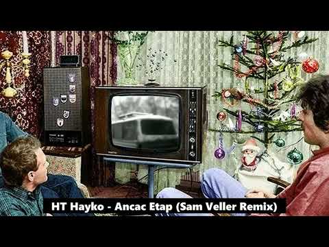 Ht Hayko -Ancac Etap - (Sam Veller Remix)