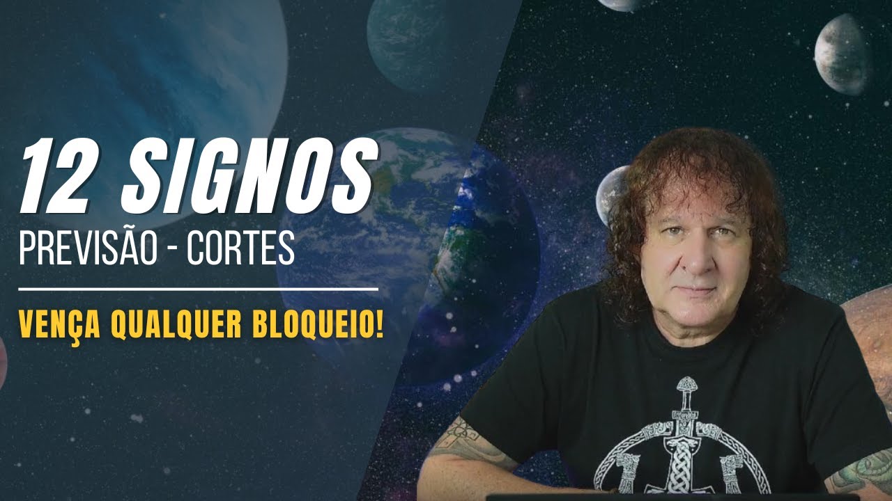 CORTES NILTON SCHUTZ - PREVISÕES PARA OS 12 SIGNOS: VENÇA QUALQUER BLOQUEIO! 27/01 A 02/02