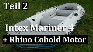 INTEX MARINER 4 - Teil 2 - Rhino Cobold Motor und AGM Batterie