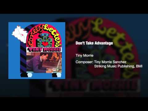 Tiny Morrie - "Don't Take Advantage" - Original Version