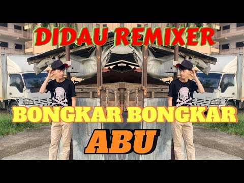 BONGKAR BONGKAR ABU - remix by - DIDAU REMIXER (EXTENDED MIX)