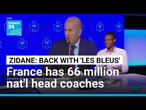 'Pressure is high': Football legend Zinedine Zidane inherits a France squad with 'everything to win'
