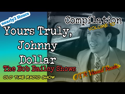 Yours Truly, Johnny Dollar👉The Bob Bailey Shows/Vol 10/OTR Detective Compilation/OTR Visual Podcast