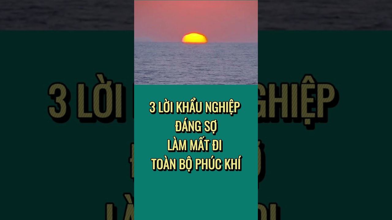3 LỜI KHẨU NGHIỆP ĐÁNG SỢLÀM MẤT ĐI TOÀN BỘ PHÚC KHÍ