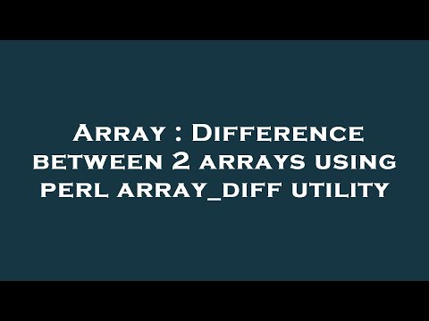 Array Difference Between 2 Arrays Using Perl Array_diff Utility