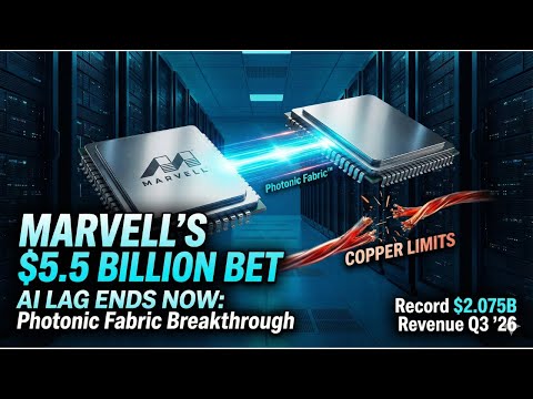 MARVELL'S $5.5 BILLION AI BET: Optical Photonic Fabric™ Acquisition & Record Q3 FY2026 Results
