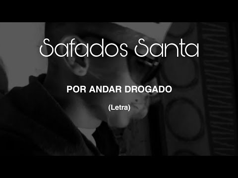 por andar drogado - safados santa //LETRA//